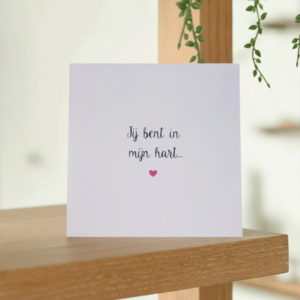 Wenskaart - Jij-bent-in-mijn-hart